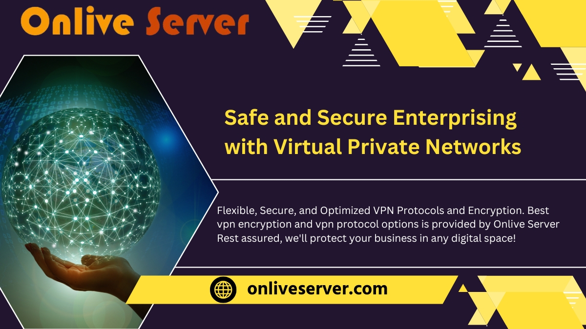 Safe and Secure Enterprising with Virtual Private Networks