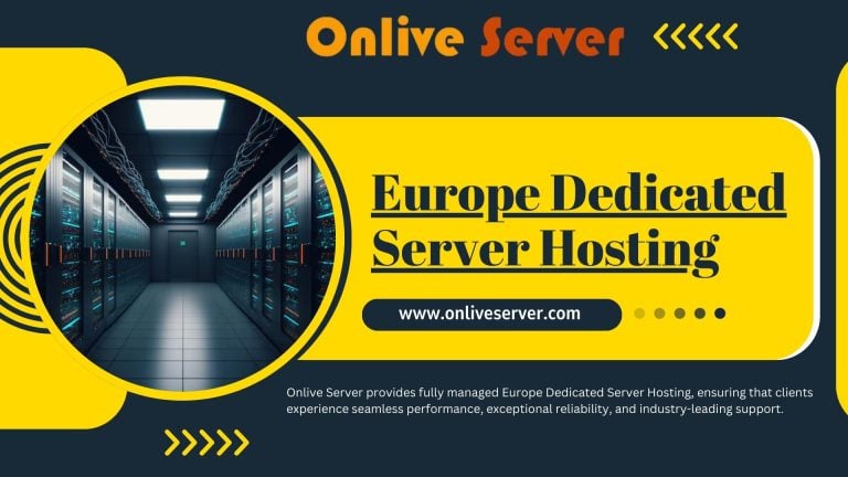 Europe Dedicated Server Hosting with Fully Managed Services – Onlive Server