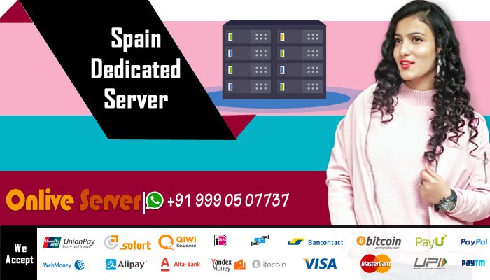 Spain Dedicated Server Hosting with Maximum Bandwidth – Onlive Server