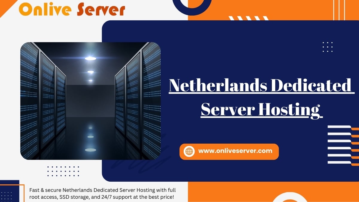 Netherlands Dedicated Server Hosting by Onlive Server with secure and high-performance data center