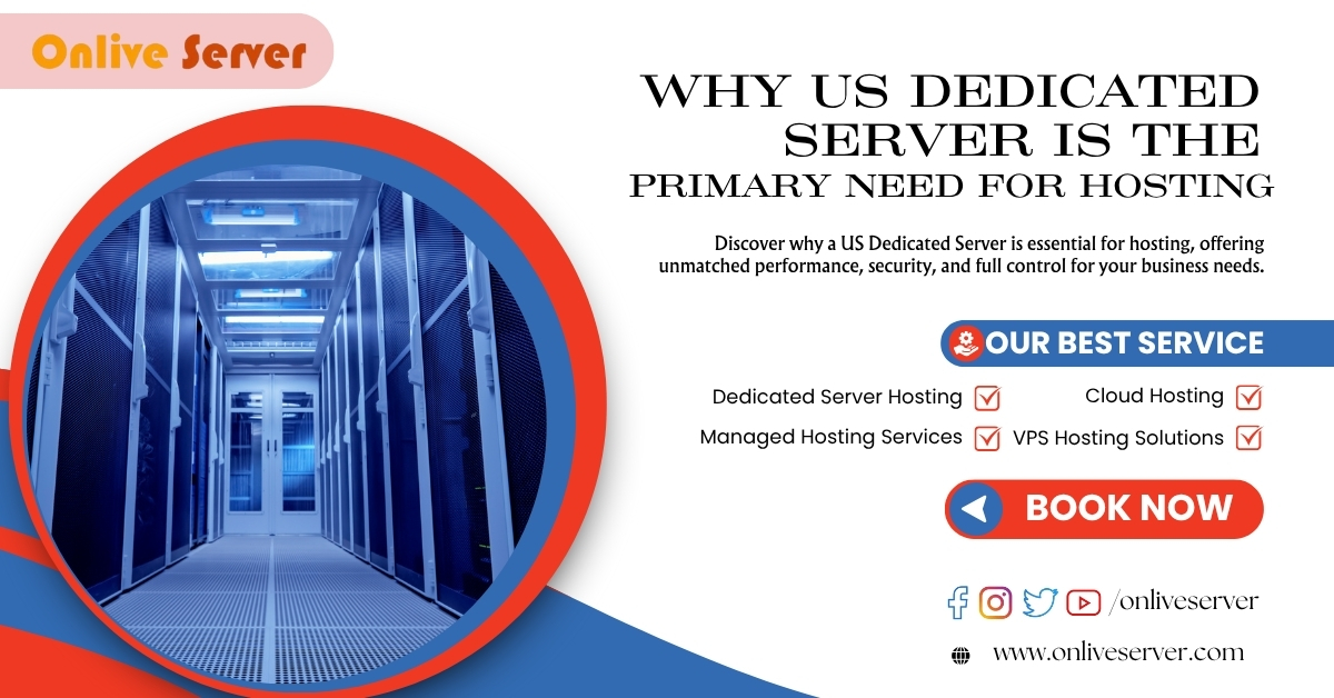 Why US Dedicated Server is the Primary Need for Hosting