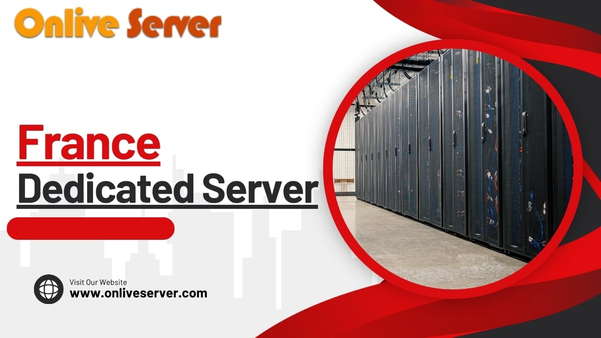 Get high-performance France Dedicated Server at affordable price