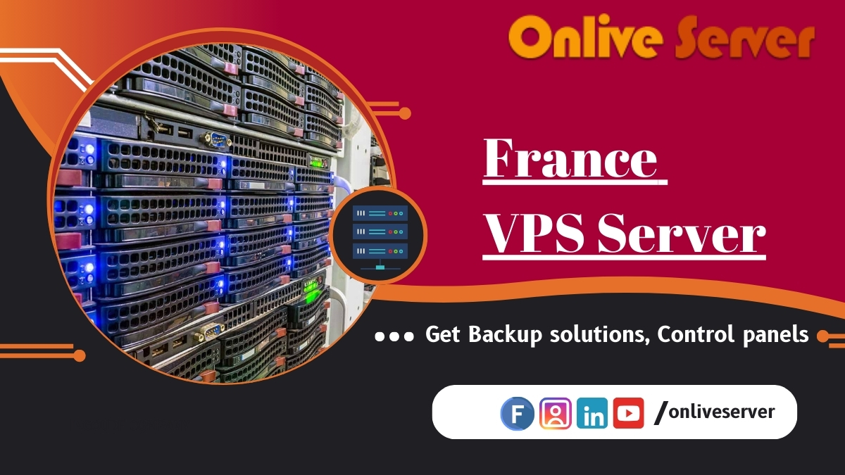 Get Backup solutions, Control panels and much more with France VPS