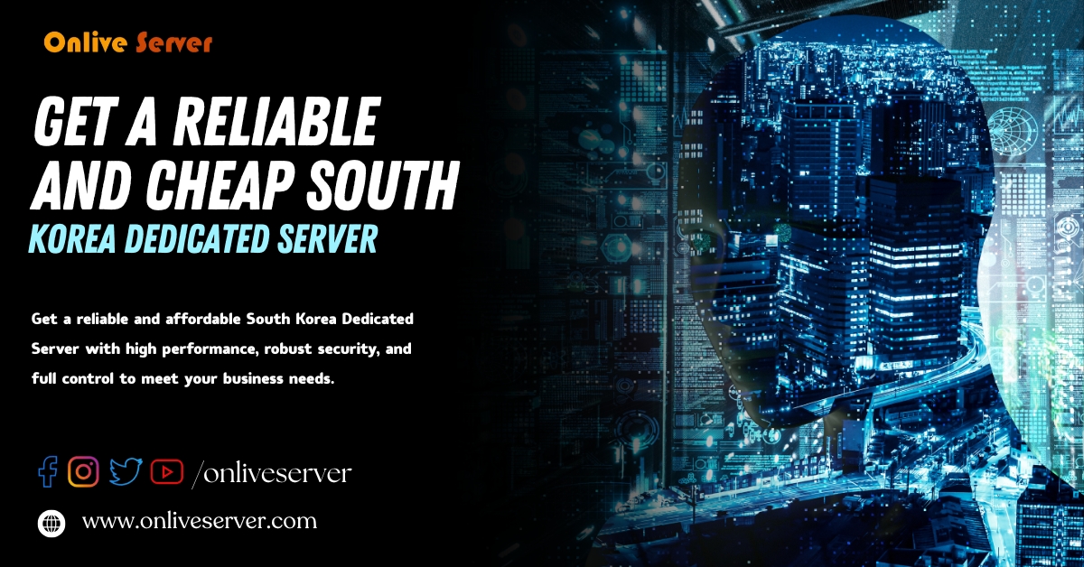 Cheap South Korea Dedicated Server for All Your Needs
