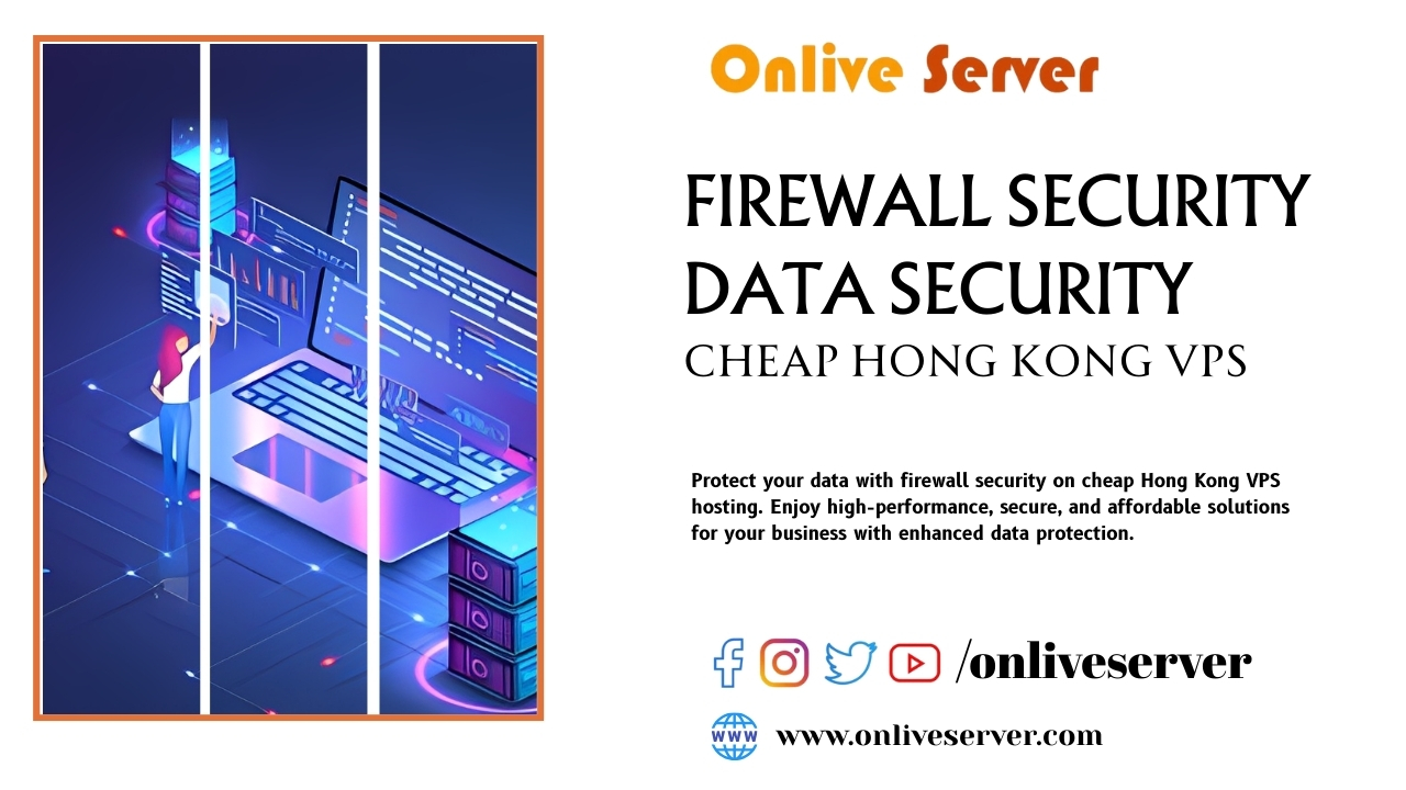 Firewall Security Data Security Cheap Hong Kong VPS