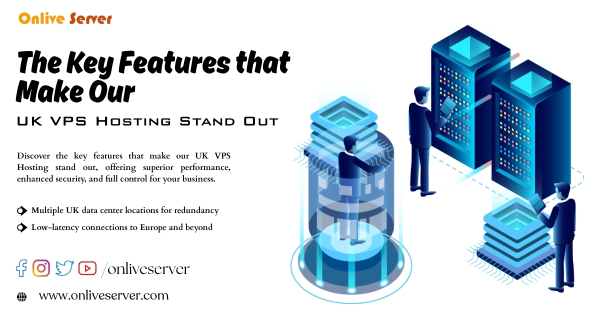 The Key Features that Make Our UK VPS Hosting Stand Out