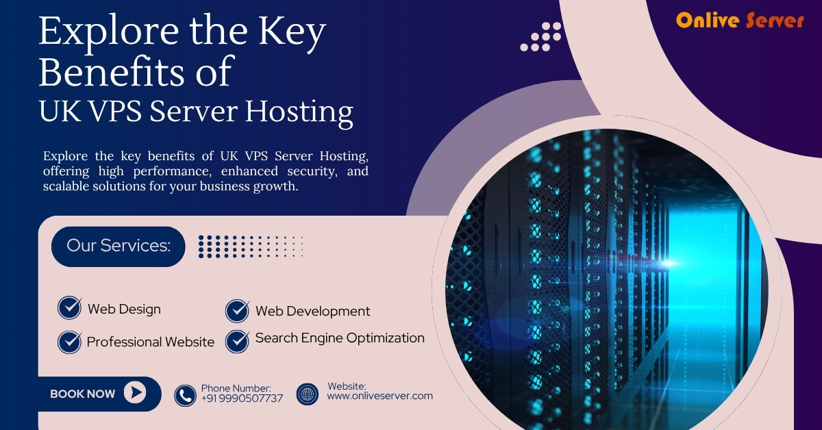 Explore the Key Benefits of UK VPS Server Hosting