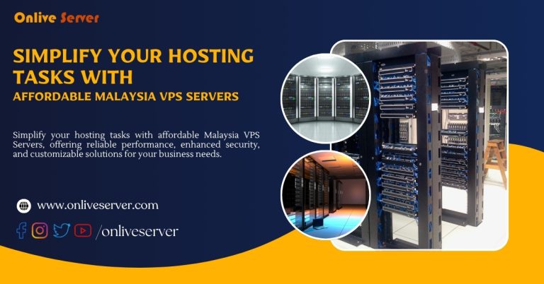 Simplify Your Hosting Tasks with Affordable Malaysia VPS Server