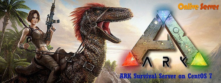 How to Install ARK Survival Evolved on CentOS 7 - Onlive Server