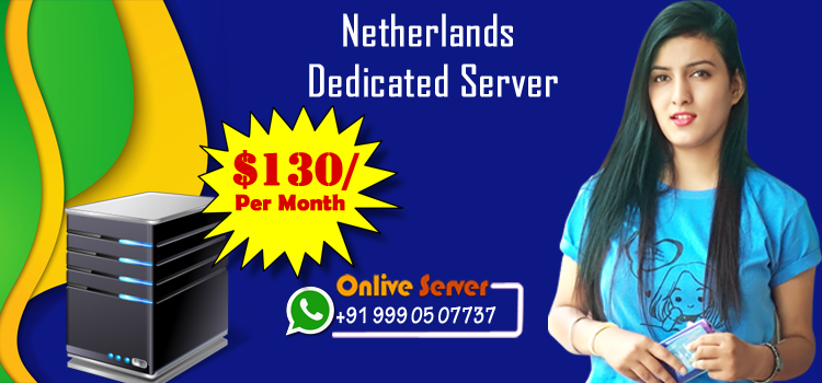 Get Netherlands Dedicated Server Plans To Advantageous In Business Operation