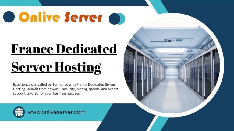 Powerful France Dedicated Server Hosting Plans by Onlive Server