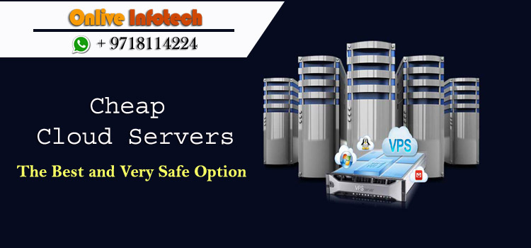 Cheap Cloud Servers Hosting with Cost Effective and Safe Option