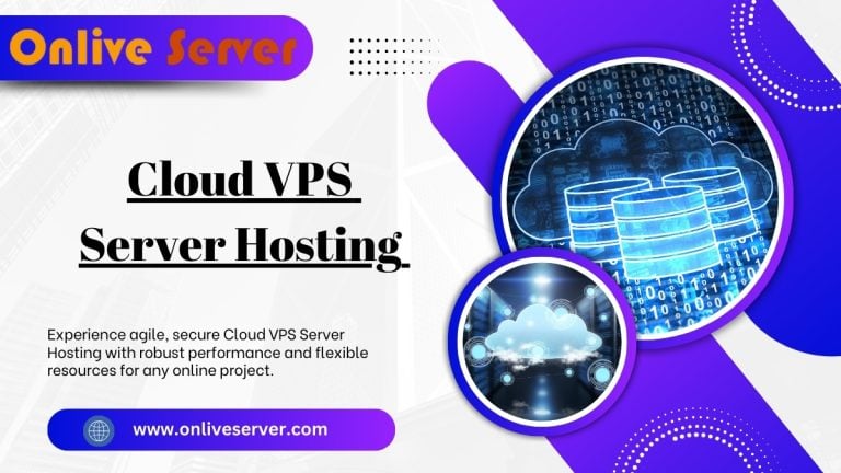 Understand the Benefits of Engaging With Cloud VPS Server Hosting Provider – Onlive Server