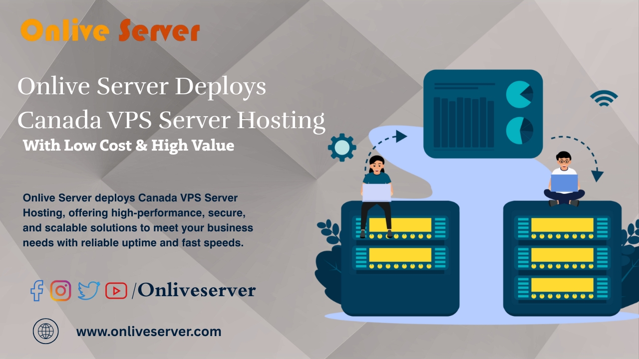 Onlive Server Deploys Canada VPS Server Hosting With Low Cost & High Value