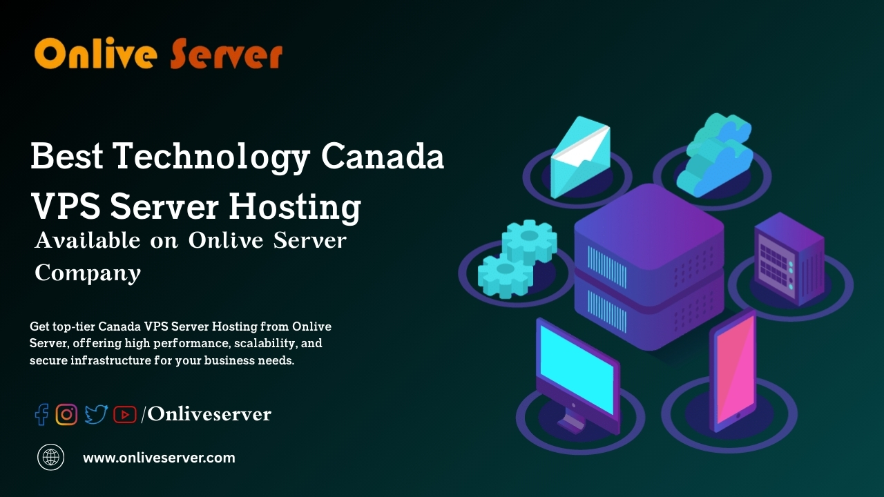 Best Technology Canada VPS Server Hosting Available on Onlive Server Company