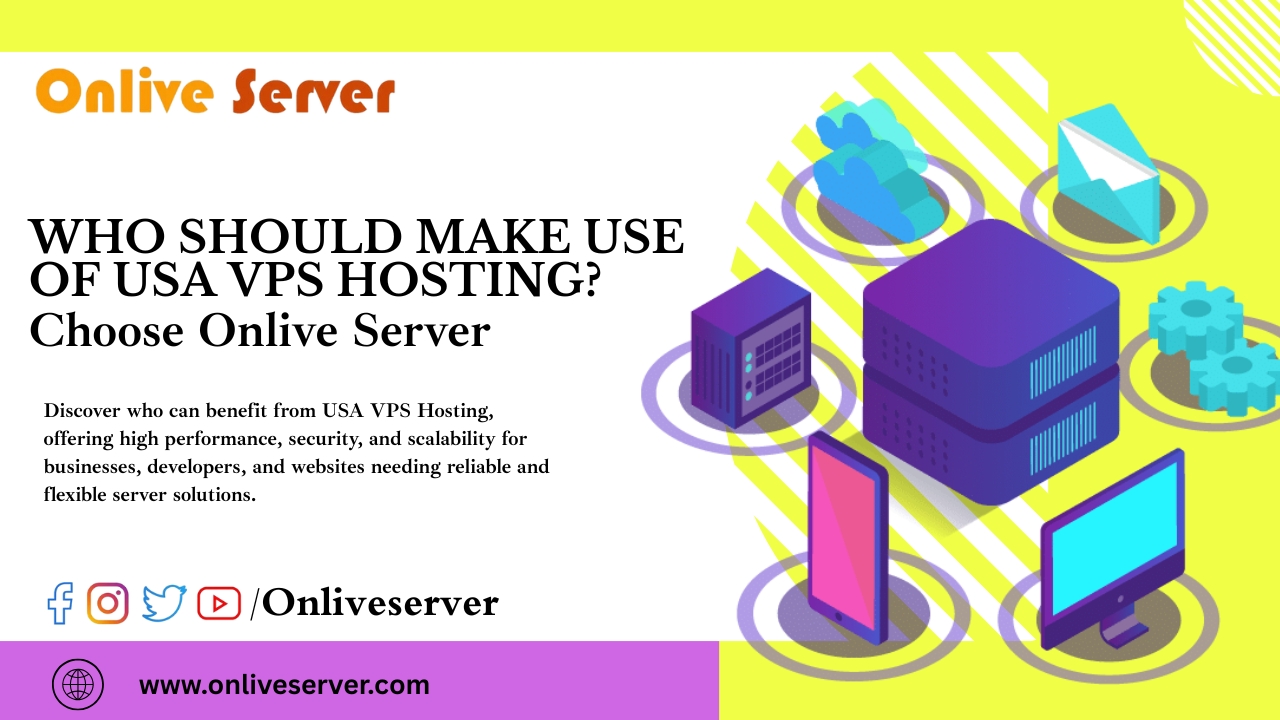 Who Should Make Use of USA VPS Hosting Choose Onlive Server