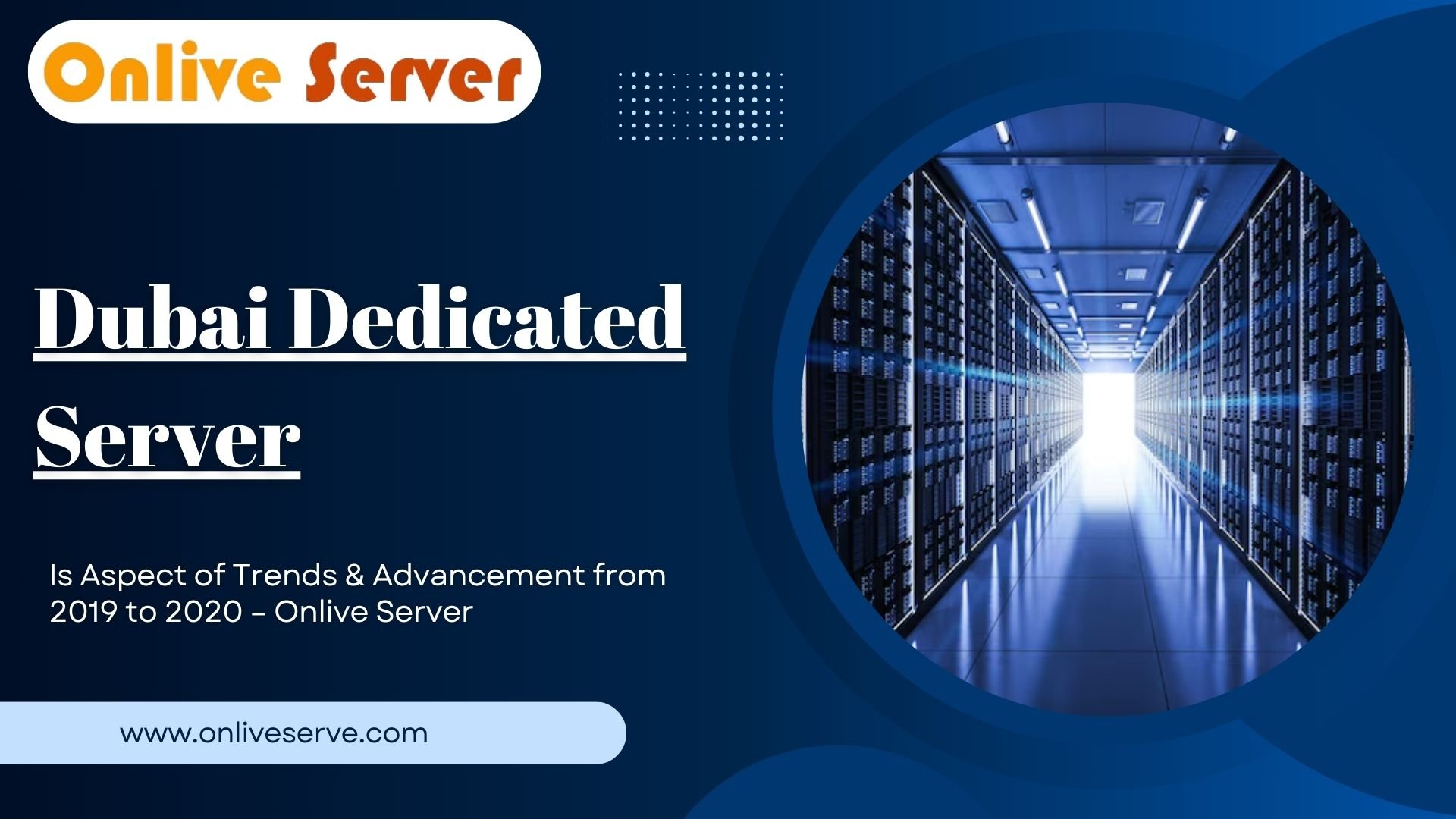 Dubai Dedicated Server Is Aspect of Trends & Advancement from 2019 to 2020 – Onlive Server