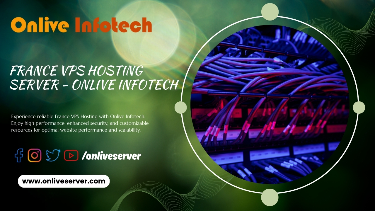 Important Features of a France VPS Hosting Server - Onlive Infotech