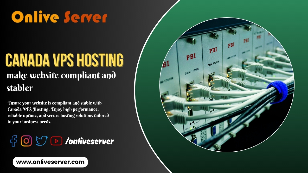 Canada VPS Hosting Making Your Website Compliant and Stabler