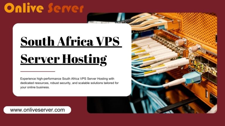 Choose South Africa VPS Server Hosting Services Of Online Business – Onlive Server