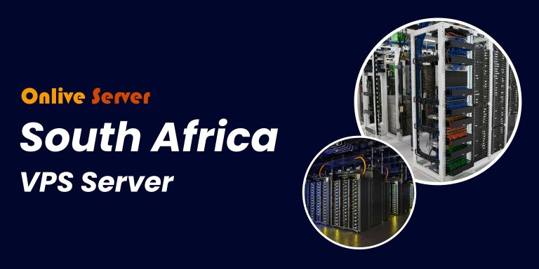 Choose South Africa VPS Server Hosting Services Of Online Business – Onlive Server