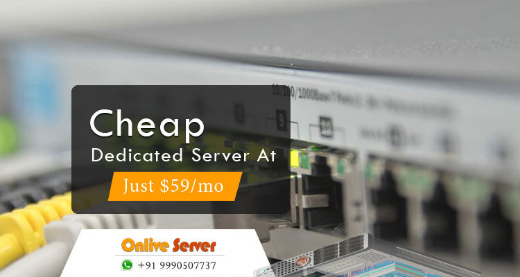 Excellent Cheap Dedicated Server Fulfill Your Hosting Needs by Onlive Server