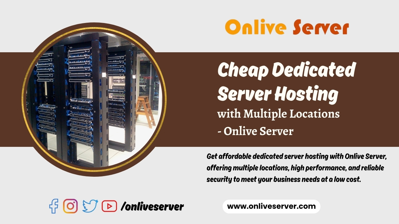 Cheap Dedicated Server Hosting with Multiple Locations – Onlive Server