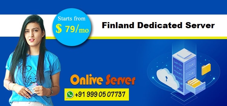 Finland Dedicated Server – The Platform You Need to Grow Your Business | Onlive Server