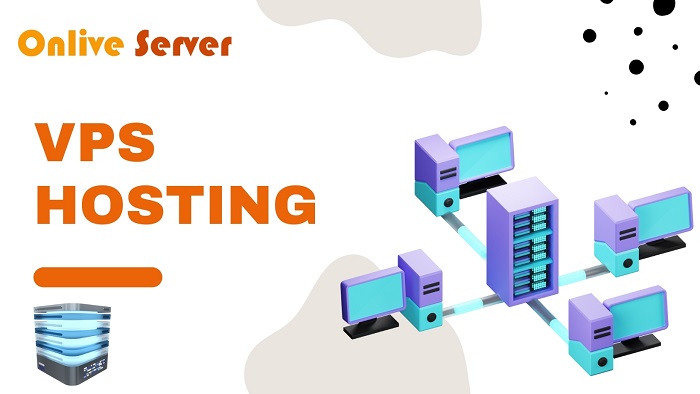 Get Powerful VPS Hosting Solutions By Onlive Server