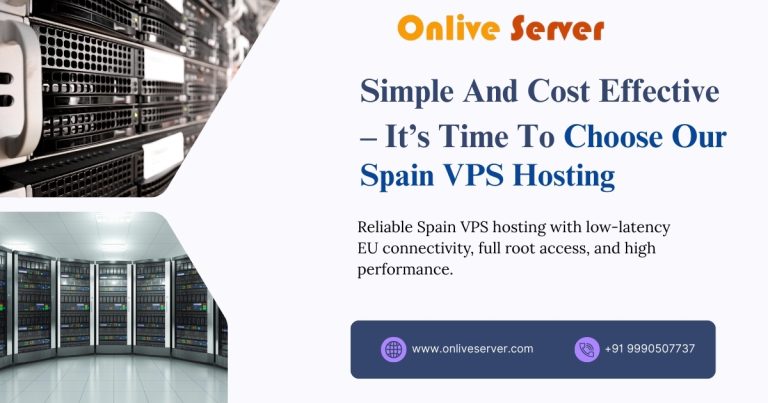 Simple And Cost Effective – It’s Time To Choose Our Spain VPS Hosting