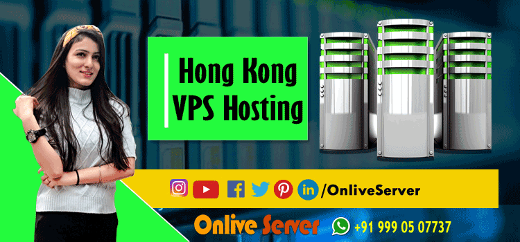 Affordable Hong Kong VPS Hosting – Make your Online Presence