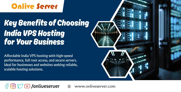 Key Benefits of Choosing India VPS Hosting for Your Business