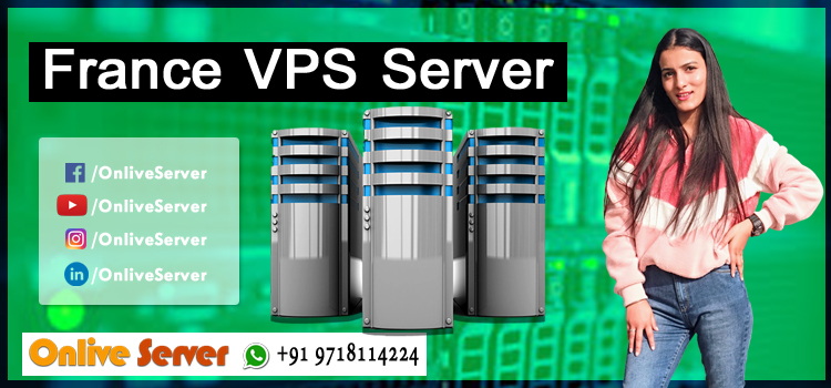 Enjoy the Facilities Using France VPS Hosting for Your Site
