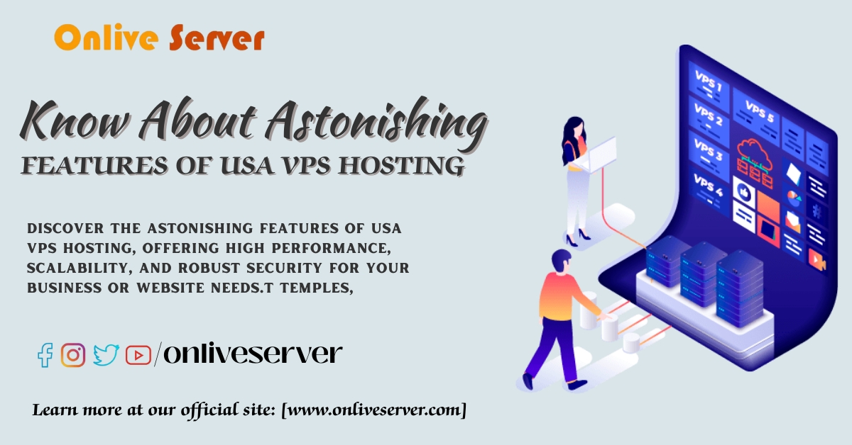 Know About Astonishing Features of USA VPS Hosting
