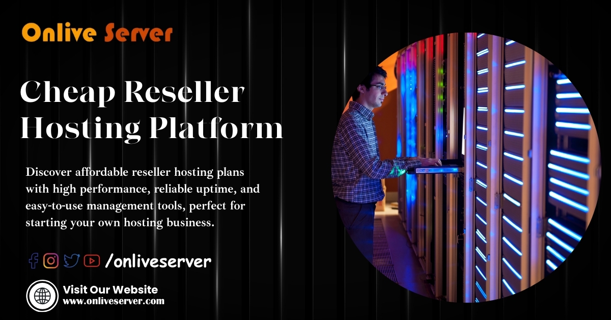 Grow Your Business from Cheap Reseller Hosting Platform – Onlive Server