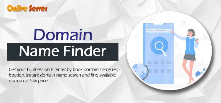Domain Name Finder: Select an Excellent Domain Name For Your Website