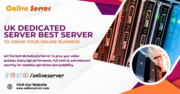 UK Dedicated Server The Best Server to Grow Your Online Business