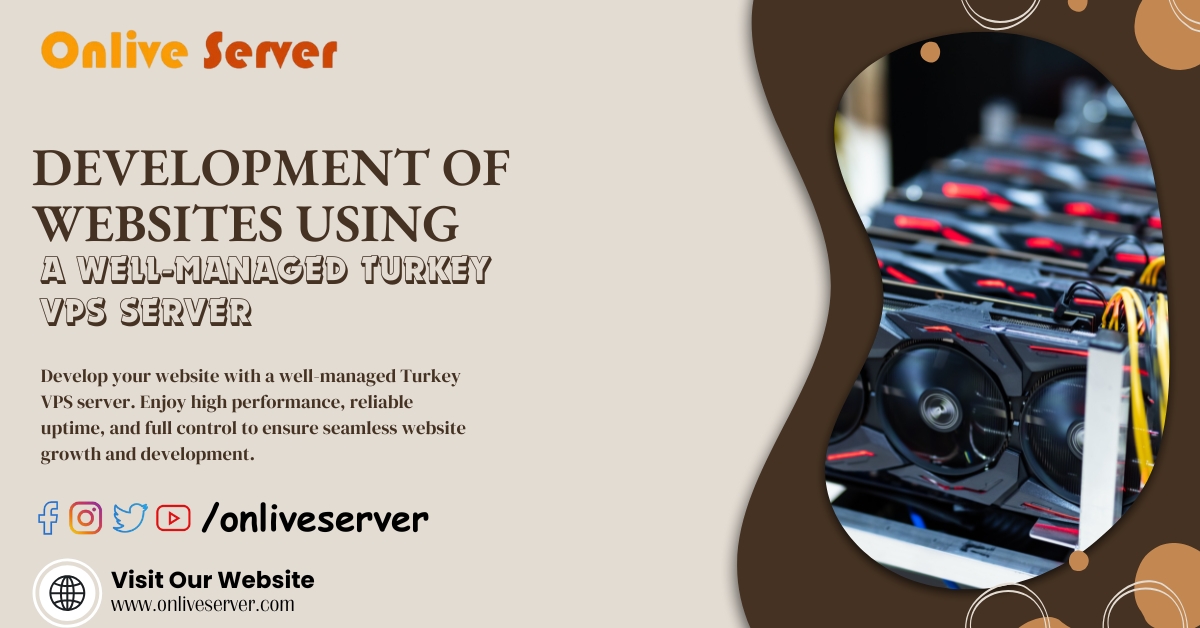 Development of Websites Using a Well-Managed Turkey VPS Server