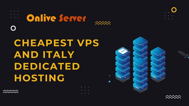 Cheapest VPS and Italy Dedicated Hosting