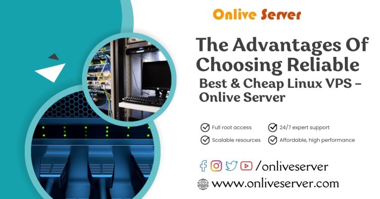 The Advantages of Choosing Reliable, Best & Affordable Linux VPS – Onlive Server