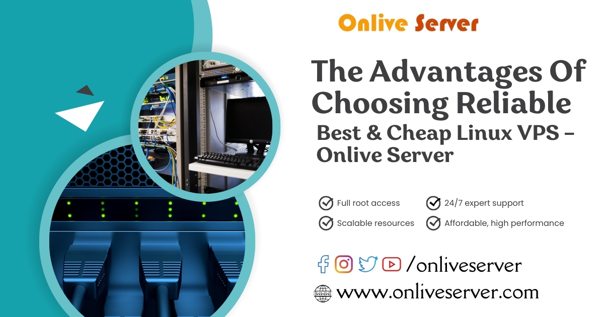 The Advantages of Choosing Reliable, Best & Affordable Linux VPS – Onlive Server