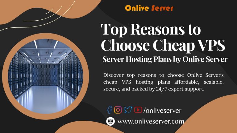 Top Reasons to Choose Cheap VPS Server Hosting Plans by Onlive Server