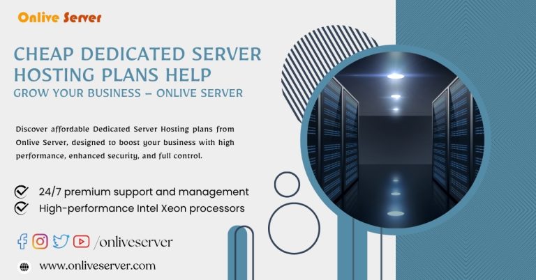 Cheap Dedicated Server Hosting Plans Help Grow Your Business - Onlive Server