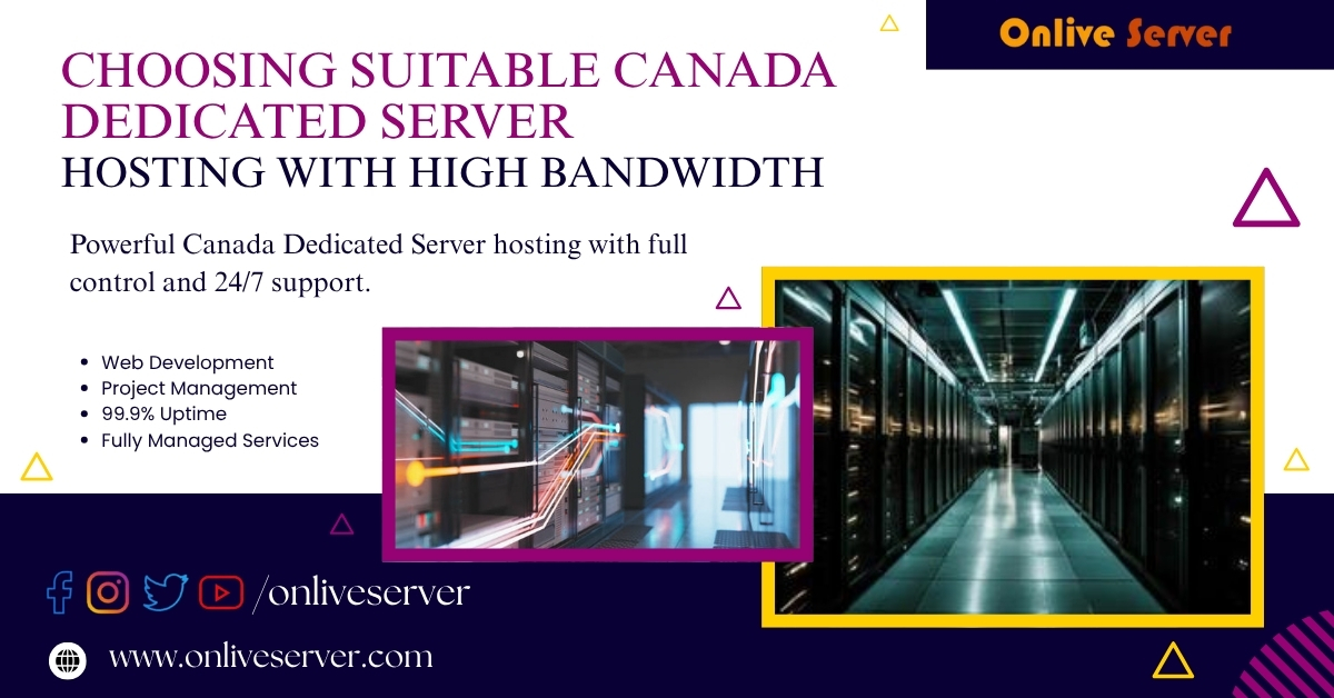 Choosing Suitable Canada Dedicated Server Hosting with High Bandwidth
