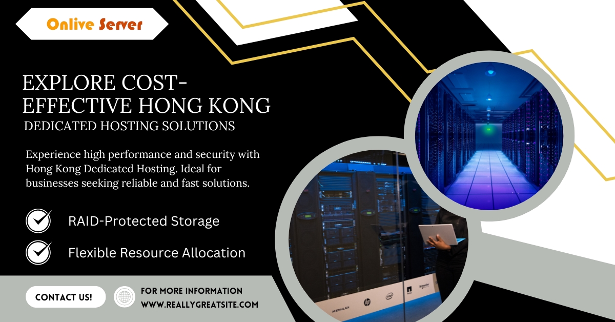Explore Cost-Effective Hong Kong Dedicated Hosting Solutions