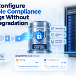 compliance audit logging server performance