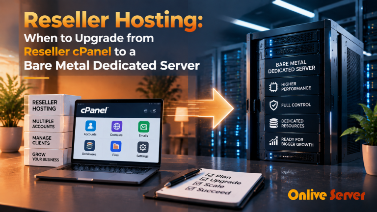 Reseller Hosting: When to Upgrade from Reseller cPanel to a Bare Metal Dedicated Server