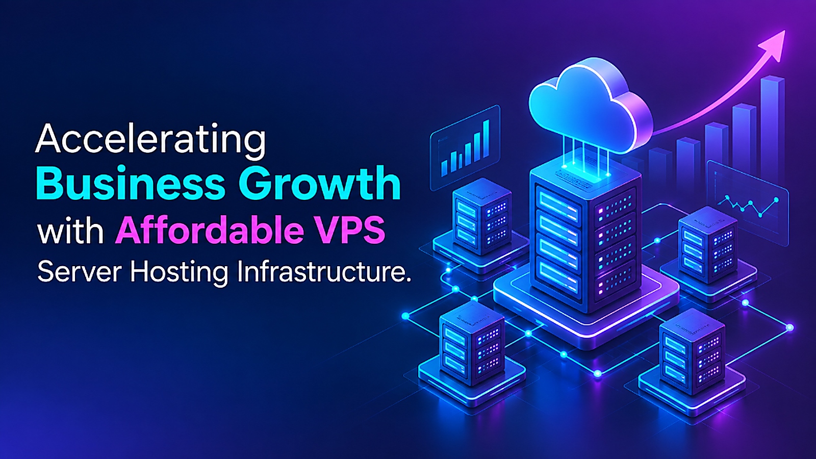 Accelerating Business Growth with Affordable VPS Server Hosting Infrastructure
