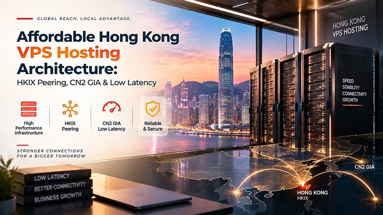 Affordable Hong Kong VPS Hosting Architecture - HKIX Peering, CN2 GIA & Low Latency