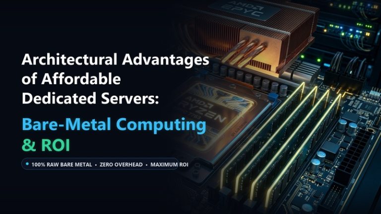 Architectural Advantages of Affordable Dedicated Servers - Bare-Metal Computing & ROI